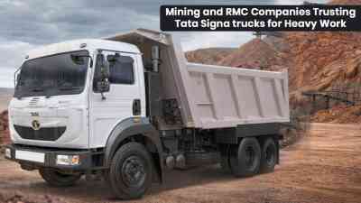 Mining and RMC Companies Trusting Tata Signa trucks for Heavy Work